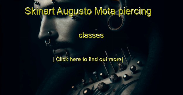 Skinart Augusto Mota piercing classes-United Kingdom