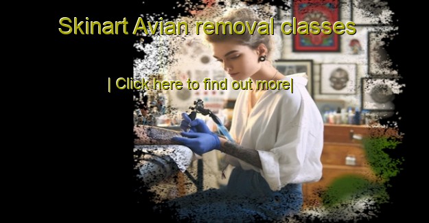 Skinart Avian removal classes-United Kingdom