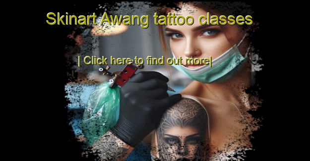 Skinart Awang tattoo classes-United Kingdom