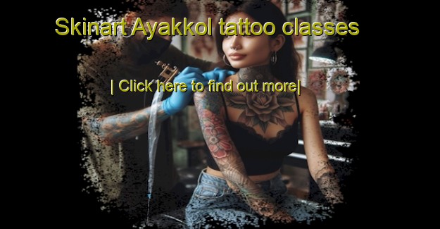 Skinart Ayakkol tattoo classes-United Kingdom