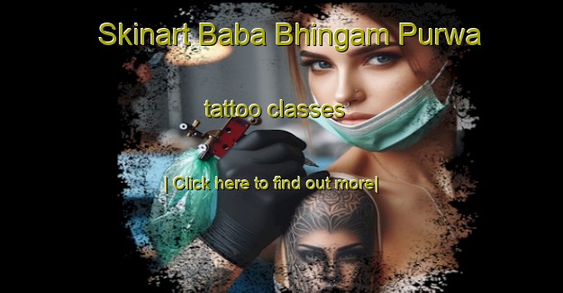 Skinart Baba Bhingam Purwa tattoo classes-United Kingdom