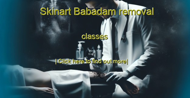 Skinart Babadam removal classes-United Kingdom