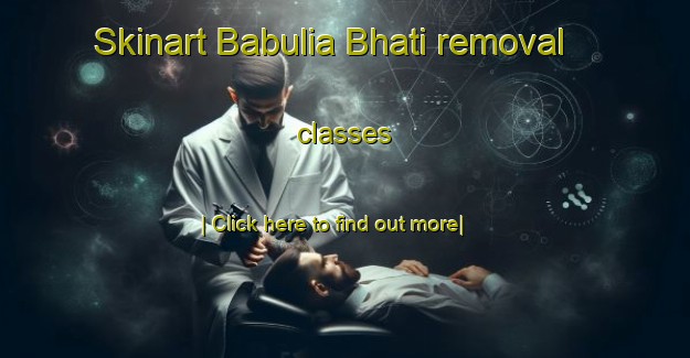 Skinart Babulia Bhati removal classes-United Kingdom