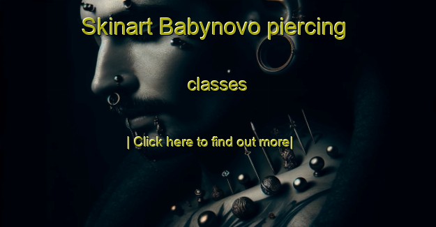 Skinart Babynovo piercing classes-United Kingdom