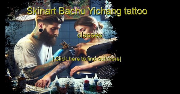 Skinart Bachu Yichang tattoo classes-United Kingdom