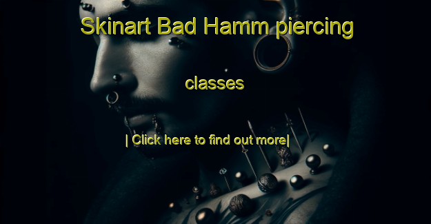 Skinart Bad Hamm piercing classes-United Kingdom