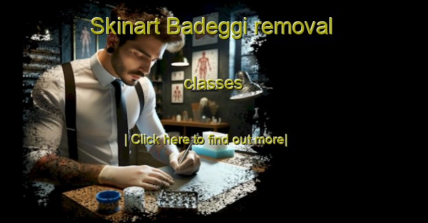 Skinart Badeggi removal classes-United Kingdom