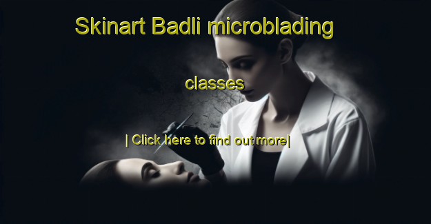 Skinart Badli microblading classes-United Kingdom