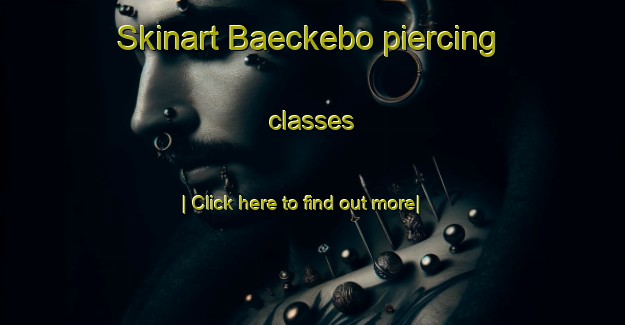 Skinart Baeckebo piercing classes-United Kingdom