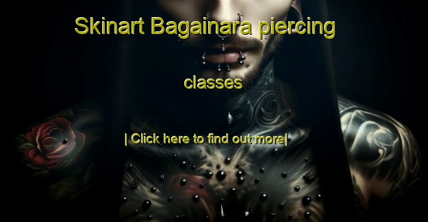 Skinart Bagainara piercing classes-United Kingdom