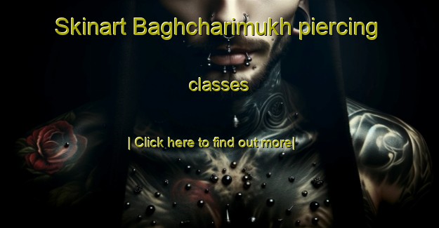 Skinart Baghcharimukh piercing classes-United Kingdom