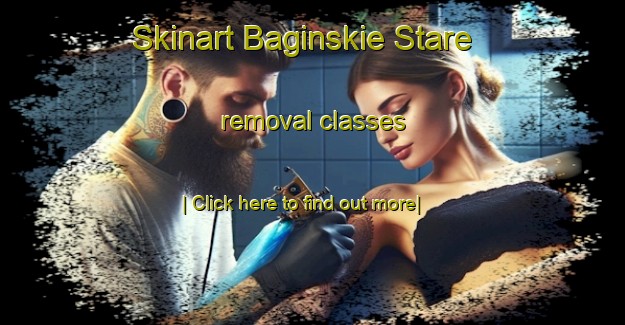 Skinart Baginskie Stare removal classes-United Kingdom