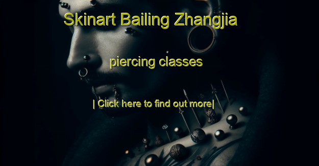 Skinart Bailing Zhangjia piercing classes-United Kingdom