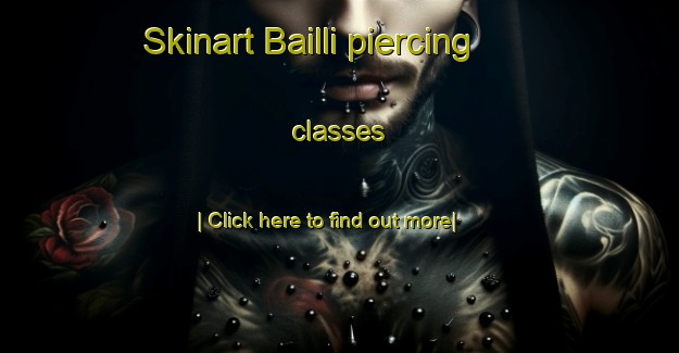 Skinart Bailli piercing classes-United Kingdom