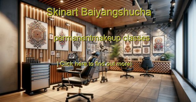 Skinart Baiyangshucha permanentmakeup classes-United Kingdom