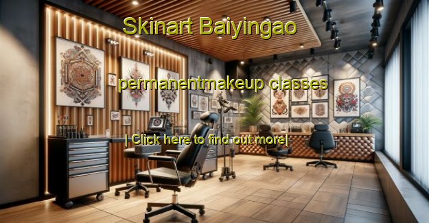 Skinart Baiyingao permanentmakeup classes-United Kingdom