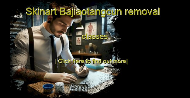 Skinart Bajiaotangcun removal classes-United Kingdom