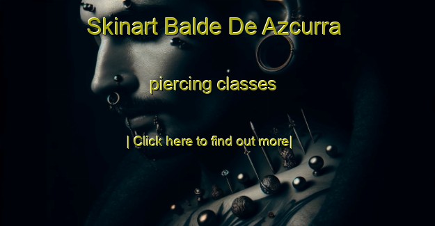 Skinart Balde De Azcurra piercing classes-United Kingdom