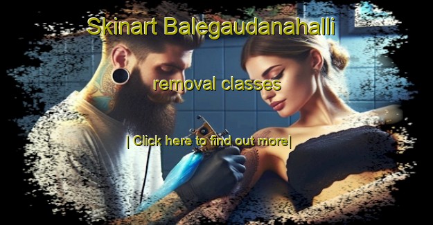 Skinart Balegaudanahalli removal classes-United Kingdom