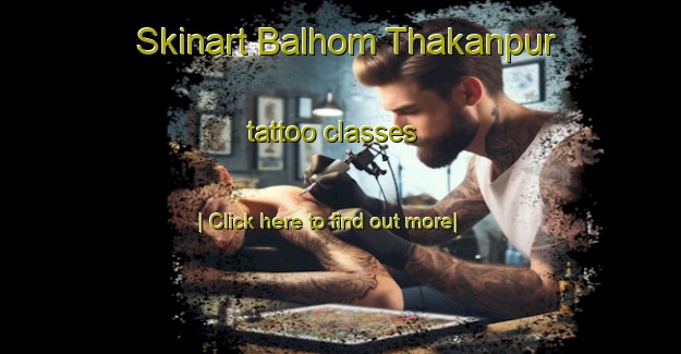 Skinart Balhom Thakanpur tattoo classes-United Kingdom