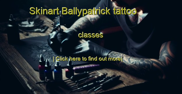 Skinart Ballypatrick tattoo classes-United Kingdom