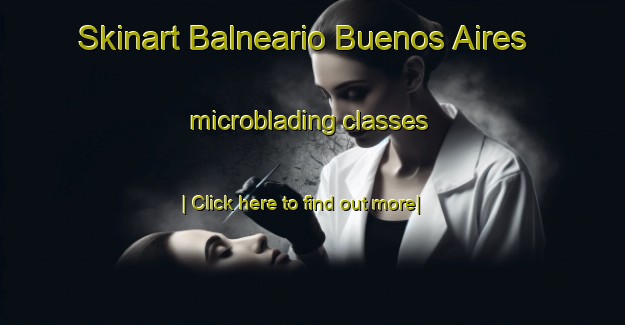 Skinart Balneario Buenos Aires microblading classes-United Kingdom