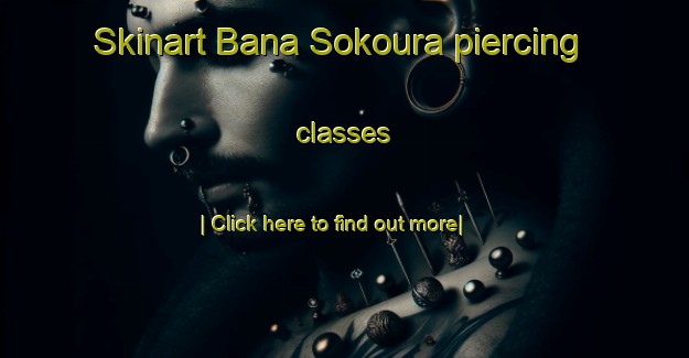 Skinart Bana Sokoura piercing classes-United Kingdom