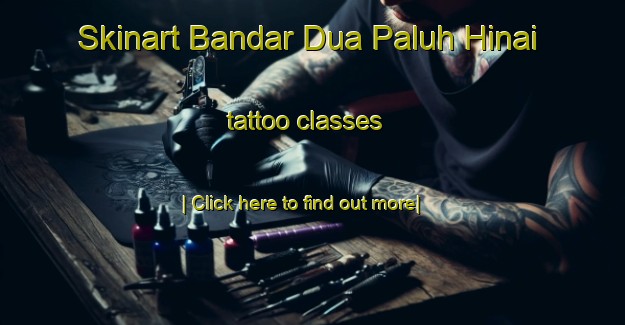 Skinart Bandar Dua Paluh Hinai tattoo classes-United Kingdom