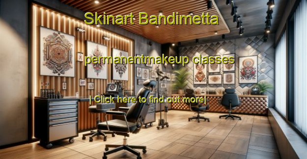 Skinart Bandimetta permanentmakeup classes-United Kingdom