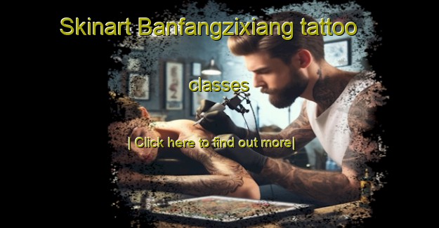 Skinart Banfangzixiang tattoo classes-United Kingdom