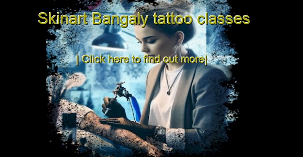 Skinart Bangaly tattoo classes-United Kingdom