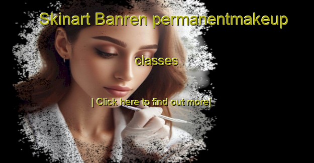 Skinart Banren permanentmakeup classes-United Kingdom