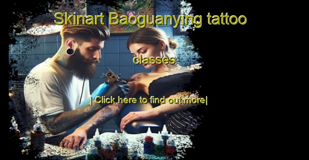 Skinart Baoguanying tattoo classes-United Kingdom