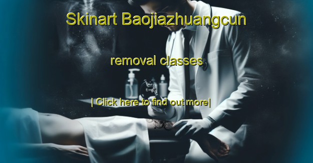 Skinart Baojiazhuangcun removal classes-United Kingdom