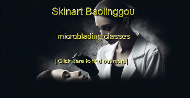 Skinart Baolinggou microblading classes-United Kingdom