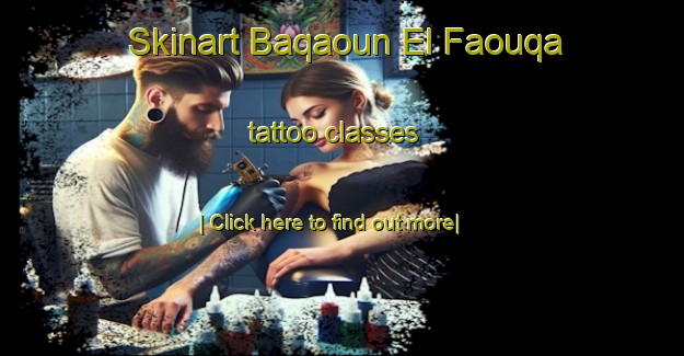 Skinart Baqaoun El Faouqa tattoo classes-United Kingdom