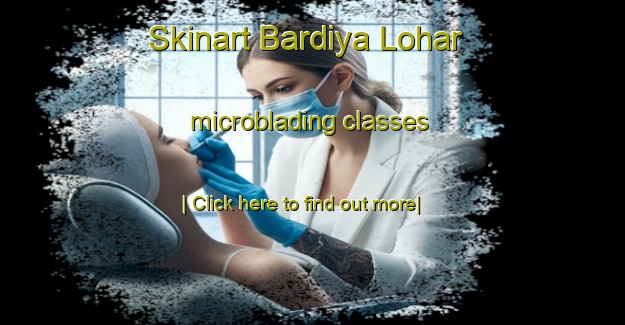 Skinart Bardiya Lohar microblading classes-United Kingdom