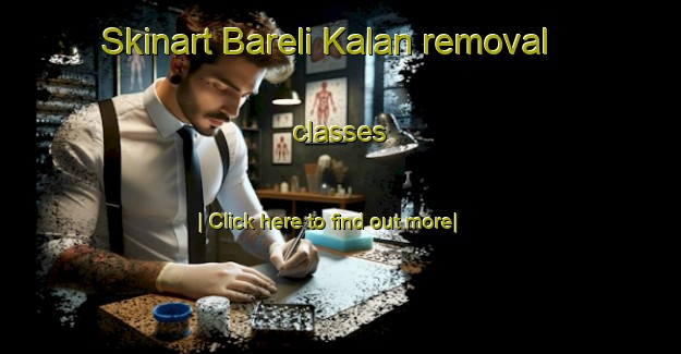 Skinart Bareli Kalan removal classes-United Kingdom