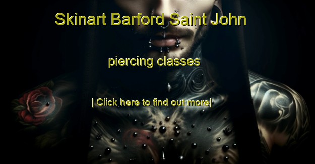 Skinart Barford Saint John piercing classes-United Kingdom