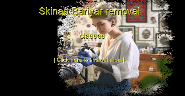 Skinart Bariyar removal classes-United Kingdom