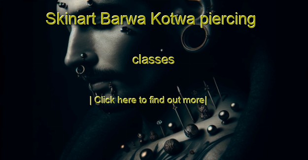 Skinart Barwa Kotwa piercing classes-United Kingdom