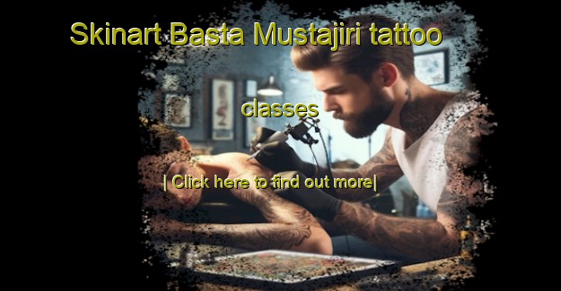 Skinart Basta Mustajiri tattoo classes-United Kingdom