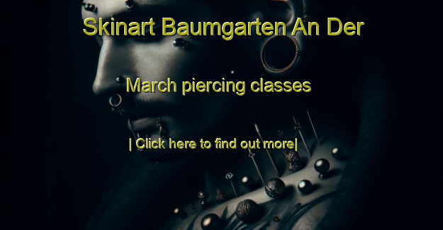 Skinart Baumgarten An Der March piercing classes-United Kingdom