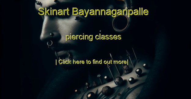 Skinart Bayannagaripalle piercing classes-United Kingdom