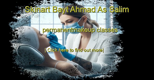 Skinart Bayt Ahmad As Salim permanentmakeup classes-United Kingdom