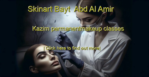 Skinart Bayt  Abd Al Amir Kazim permanentmakeup classes-United Kingdom