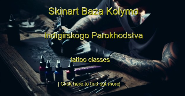 Skinart Baza Kolymo Indigirskogo Parokhodstva tattoo classes-United Kingdom