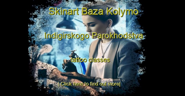 Skinart Baza Kolymo Indigirskogo Parokhodstva tattoo classes-United Kingdom