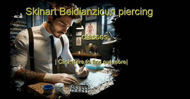 Skinart Beidianzicun piercing classes-United Kingdom