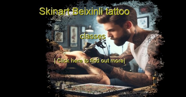 Skinart Beixinli tattoo classes-United Kingdom